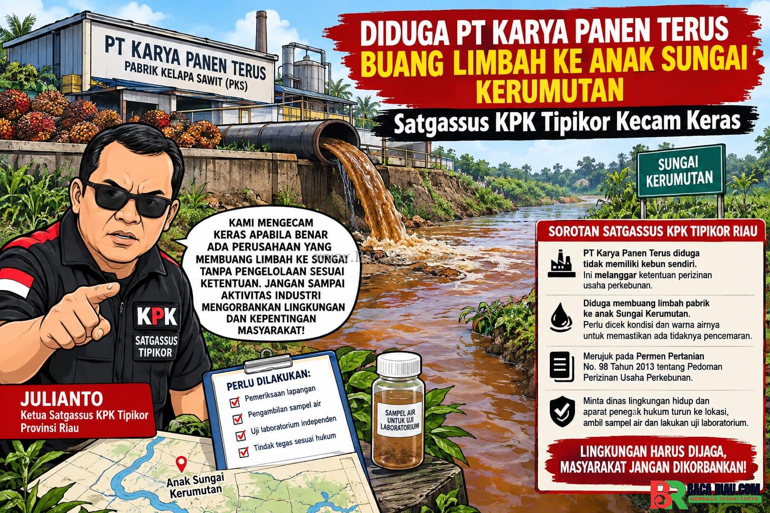 Diduga PT Karya Panen Terus Buang Limbah ke Anak Sungai Kerumutan, Satgassus KPK Tipikor Kecam Keras